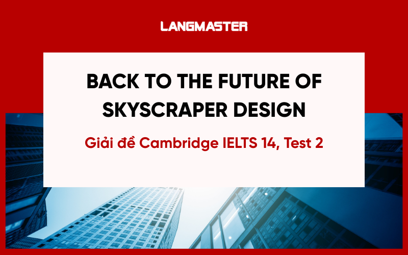 Giải đề Back to the future of skyscraper design [Cam IELTS 14, Test 2]